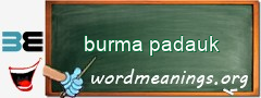 WordMeaning blackboard for burma padauk